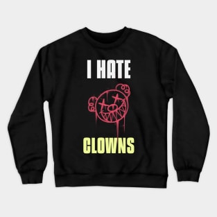 I HATE CLOWNS Crewneck Sweatshirt